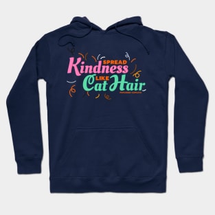 Spread Kindness Like Cat Hair Hoodie